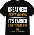 Greatness isn’t given Tee